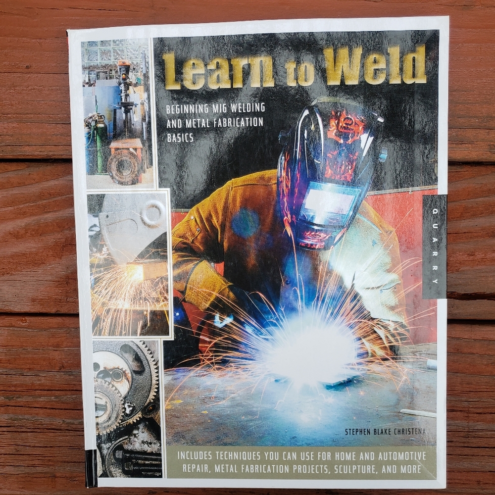 Learn To Weld - BEGINNING MIG WELDING & METAL FABRICATION BASICS Textbook